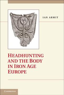 portada headhunting and the body in iron age europe