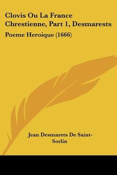 portada clovis ou la france chrestienne, part 1, desmarests: poeme heroique (1666) (en Inglés)