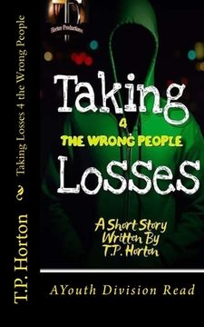 portada Taking Losses 4 the Wrong People (en Inglés)