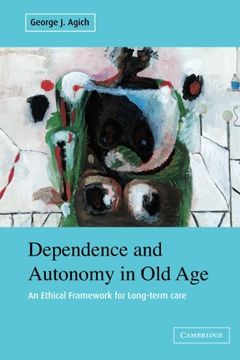 portada Dependence and Autonomy in old Age: An Ethical Framework for Long-Term Care (in English)