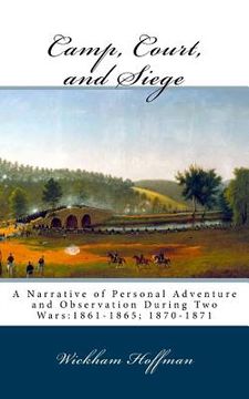 portada Camp, Court, and Siege: A Narrative of Personal Adventure and Observation During Two Wars:1861-1865; 1870-1871 (in English)