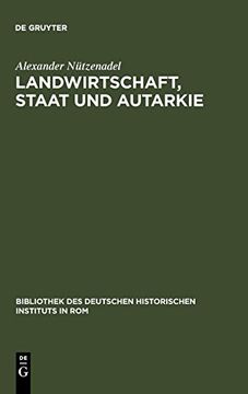 portada Landwirtschaft, Staat und Autarkie: Agrarpolitik im Faschistischen Italien (1922-1943) (in German)