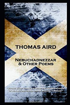 portada Thomas Aird - Nebuchadnezzar & Other Poems: 'whose Spirit Stumbles 'midst the Corner-Stones, of Realms Disjointed and of Broken Thrones? '' (in English)