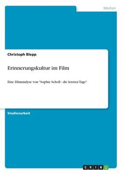 portada Erinnerungskultur im Film: Eine Filmanalyse von Sophie Scholl - die letzten Tage (in German)