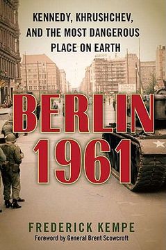 berlin 1961,kennedy, khrushchev, and the most dangerous place on earth