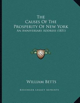 portada the causes of the prosperity of new york: an anniversary address (1851) (in English)