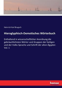 portada Hieroglyphisch-Demotisches Wörterbuch: Enthaltend in wissenschaftlicher Anordnung die gebräuchlichsten Wörter und Gruppen der heiligen und der Volks-S (en Inglés)