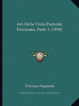 portada Atti Della Visita Pastorale Diocesana, Parte 1 (1894) (en Italiano)