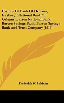 portada history of bank of orleans; irasburgh national bank of orleans; barton national bank; barton savings bank; barton savings bank and trust company (1916 (en Inglés)