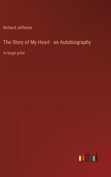 portada The Story of My Heart - an Autobiography: in large print (en Inglés)