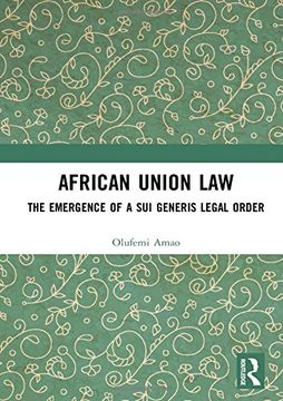 portada African Union Law: The Emergence of a sui Generis Legal Order (in English)