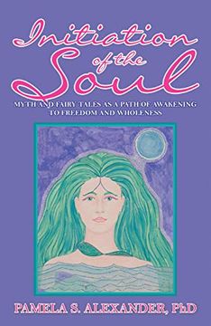 portada Initiation of the Soul: Myths and Fairy Tales as a Path of Awakening to Freedom and Wholeness (en Inglés)