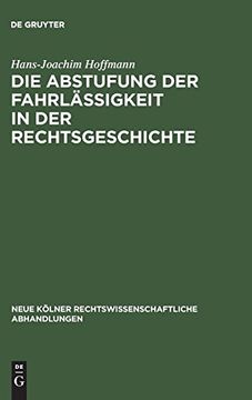 portada Die Abstufung der Fahrlässigkeit in der Rechtsgeschichte (en Alemán)