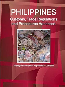 portada Philippines Customs, Trade Regulations and Procedures Handbook - Strategic Information, Regulations, Contacts (en Inglés)