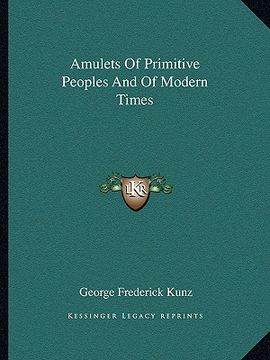 portada amulets of primitive peoples and of modern times (en Inglés)