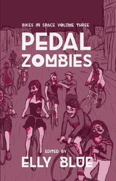 portada Pedal Zombies: Thirteen Feminist Bicycle Science Fiction Stories (Bikes in Space) (en Inglés)