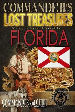 portada Commander's Lost Treasures You Can Find In Florida: Follow the Clues and Find Your Fortunes! (in English)