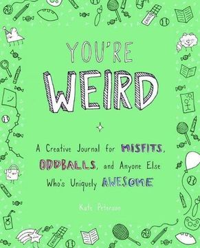 portada You're Weird: A Creative Journal for Misfits, Oddballs, and Anyone Else Who's Uniquely Awesome (in English)