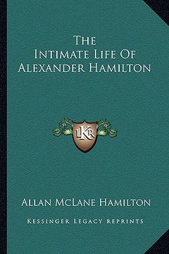 portada the intimate life of alexander hamilton (en Inglés)