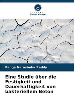 portada Eine Studie über die Festigkeit und Dauerhaftigkeit von bakteriellem Beton (in German)