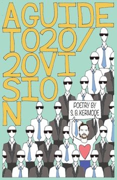 portada A Guide to 20/20 Vision: Poetry by S. B. Kermode (en Inglés)