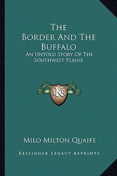 portada the border and the buffalo: an untold story of the southwest plains (en Inglés)