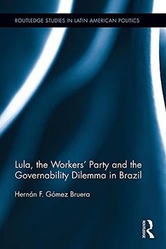 portada Lula, the Workers' Party and the Governability Dilemma in Brazil (en Inglés)