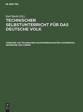 portada Die Technischen Hilfswissenschaften: Mathematik; Geometrie und Chemie (in German)