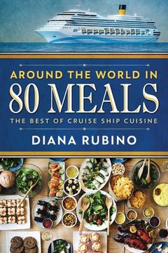portada Around The World in 80 Meals: The Best Of Cruise Ship Cuisine (en Inglés)
