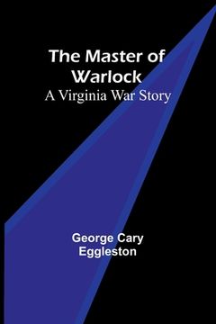 portada The Master of Warlock: A Virginia War Story (en Inglés)