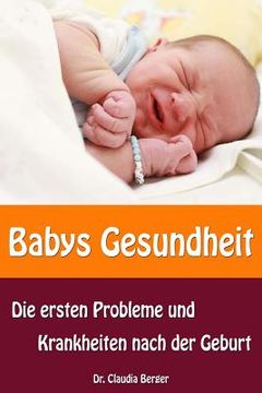 portada Babys Gesundheit - Die ersten Probleme und Krankheiten nach der Geburt (in German)