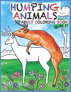 portada Humping Animals Adult Coloring Book: 30 Hilarious and Stress Relieving Animals Gone Wild for Your Coloring Pleasure (White Elephant Gift, Animal Lovers, Adult and kid Coloring Book, Funny Gift…. ) 