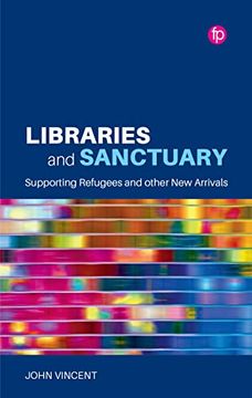 portada Libraries and Sanctuary: Supporting Refugees and Other new Arrivals 