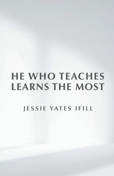 portada He Who Teaches Learns the Most (en Inglés)
