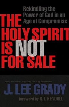 portada The Holy Spirit is not for Sale: Rekindling the Power of god in an age of Compromise (en Inglés)