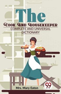portada The Cook And Housekeeper complete and Universal Dictionary (en Inglés)