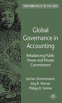 portada Global Governance in Accounting: Rebalancing Public Power and Private Commitment: Global Challenges, National Responses (Transformations of the State) (in English)