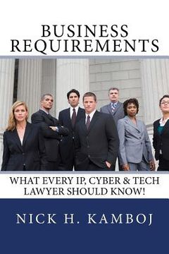 portada Business Requirements: What Every Ip, Cyber & Tech Lawyer Should Know! (in English)