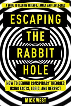 portada Escaping the Rabbit Hole: How to Debunk Conspiracy Theories Using Facts, Logic, and Respect (in English)