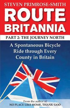 portada Route Britannia, the Journey North: A Spontaneous Bicycle Ride through Every County in Britain