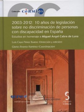 portada 2003-2012: 10 años de legislacion sobre no discriminacion de personascon discapacidad en... (+ CD-rom)