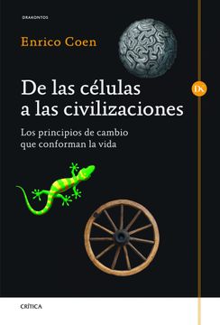 portada De las Células a las Civilizaciones: Los Principios de Cambio que Conforman la Vida (in Spanish)