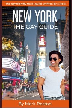 portada New York: THE GAY GUIDE: The gay friendly travel guide written by a local (en Inglés)