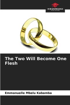 portada The Two Will Become One Flesh (en Inglés)