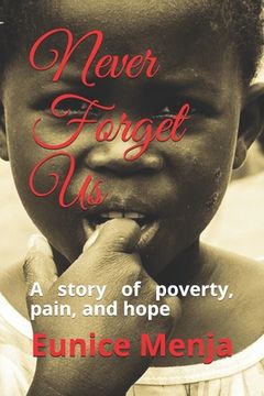 portada Never Forget Us: A Story of Poverty, Pain, and Hope (en Inglés)