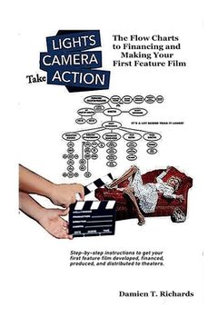 portada Lights! Camera! Take Action!: The Flow Charts to Making and Financing Your First Feature Film (en Inglés)