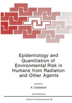 portada Epidemiology and Quantitation of Environmental Risk in Humans from Radiation and Other Agents (en Inglés)