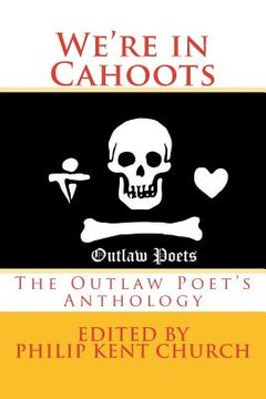 portada We Are in Cahoots: The Outlaw Poet's Anthology