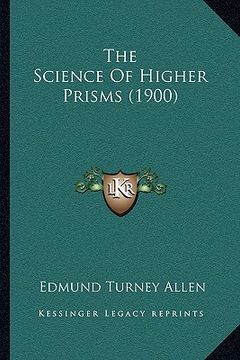 portada the science of higher prisms (1900) (en Inglés)