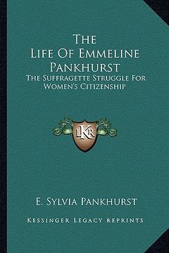 portada the life of emmeline pankhurst: the suffragette struggle for women's citizenship (en Inglés)